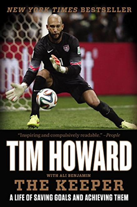 The Keeper (A Life of Saving Goals and Achieving Them) - 9780062387370 by Tim Howard, 9780062387370