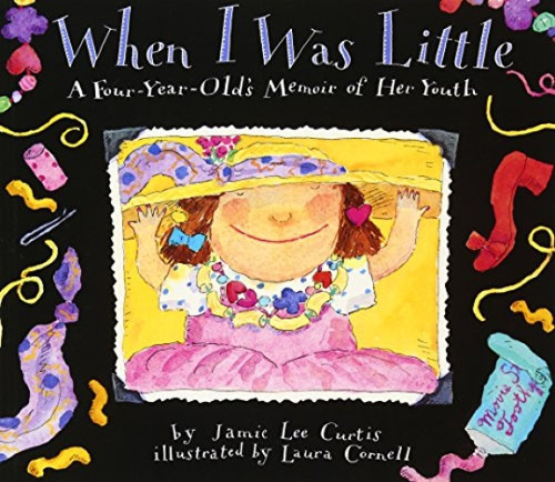 When I Was Little (A Four-Year-Old's Memoir of Her Youth) - 9780064434232 by Jamie Lee Curtis, Laura Cornell