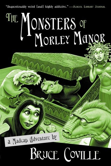 The Monsters of Morley Manor (A Madcap Adventure) by Bruce Coville, 9780152047054