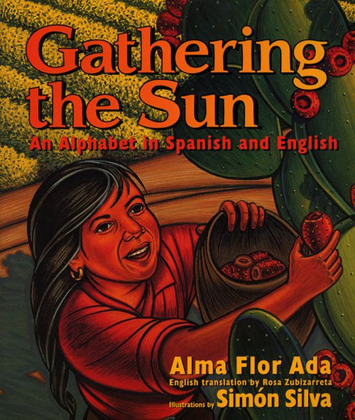 Gathering the Sun: An Alphabet in Spanish and English (Bilingual Spanish-English) - 9780688170677 by Alma Flor Ada, Simon Silva, 9780688170677