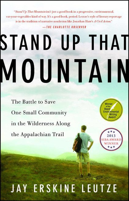Stand Up That Mountain (The Battle to Save One Small Community in the Wilderness Along the Appalachian Trail) by Jay Erskine Leutze, 9781451682649