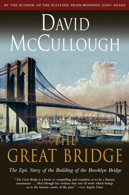 The Great Bridge (The Epic Story of the Building of the Brooklyn Bridge) - 9780671457112 by David McCullough, 9780671457112