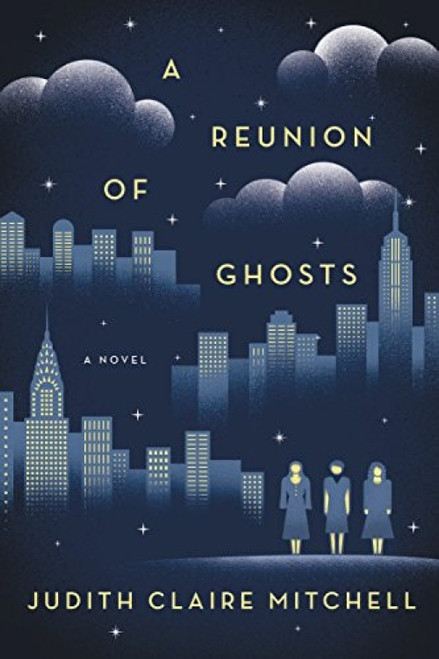 A Reunion of Ghosts (A Novel) by Judith Claire Mitchell, 9780062355881
