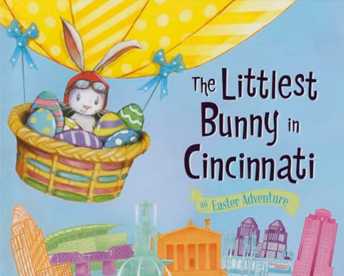 The Littlest Bunny in Cincinnati (An Easter Adventure) by Lily Jacobs, Robert Dunn, 9781492610540