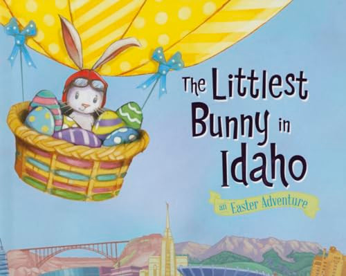 The Littlest Bunny in Idaho (An Easter Adventure) by Lily Jacobs, Robert Dunn, 9781492610786