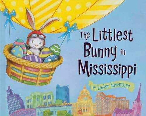 The Littlest Bunny in Mississippi (An Easter Adventure) by Lily Jacobs, Robert Dunn, 9781492611233