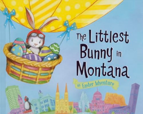 The Littlest Bunny in Montana (An Easter Adventure) by Lily Jacobs, Robert Dunn, 9781492611295