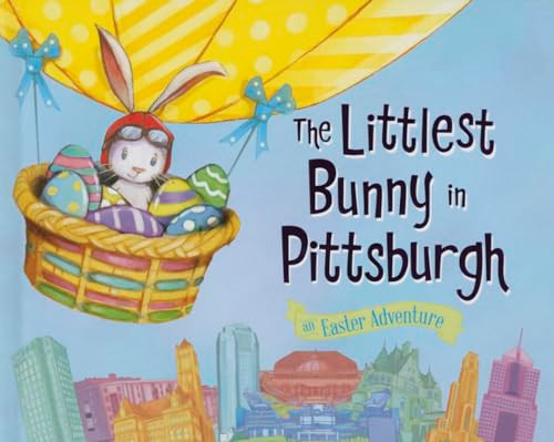 The Littlest Bunny in Pittsburgh (An Easter Adventure) by Lily Jacobs, Robert Dunn, 9781492611837