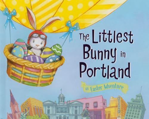 The Littlest Bunny in Portland (An Easter Adventure) by Lily Jacobs, Robert Dunn, 9781492611868