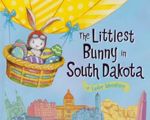 The Littlest Bunny in South Dakota (An Easter Adventure) by Lily Jacobs, Robert Dunn, 9781492611981