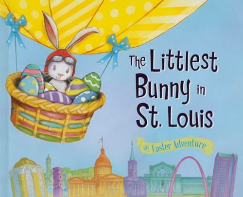 The Littlest Bunny in St. Louis (An Easter Adventure) by Lily Jacobs, Robert Dunn, 9781492612018