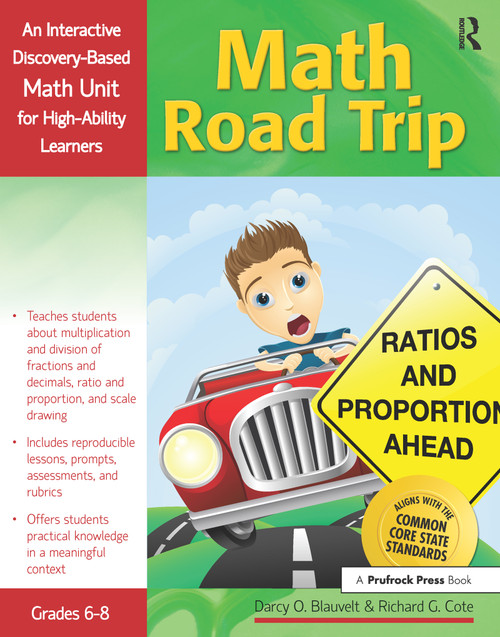 Math Road Trip (An Interactive Discovery-Based Mathematics Units for High-Ability Learners (Grades 6-8)) by Richard Cote, Darcy Blauvelt, 9781618210463