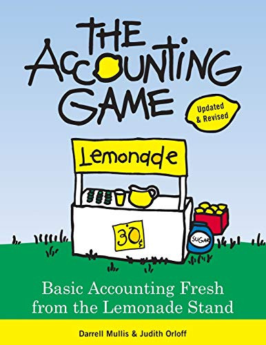 The Accounting Game (Basic Accounting Fresh from the Lemonade Stand) by Darrell Mullis, Judith Orloff, 9781402211867