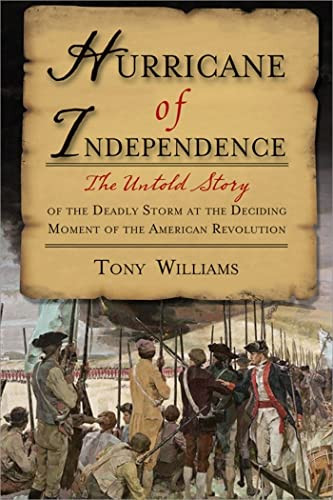 Hurricane of Independence (The Untold Story of the Deadly Storm at the Deciding Moment of the American Revolution) by Tony Williams, 9781402221231