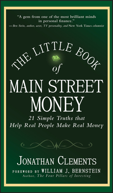The Little Book of Main Street Money (21 Simple Truths that Help Real People Make Real Money) by Jonathan Clements, William J. Bernstein, 9780470473238
