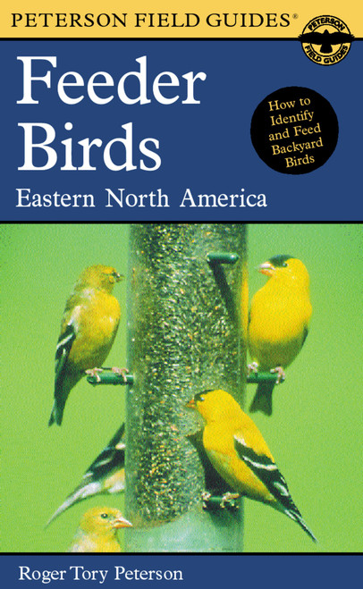 A Peterson Field Guide To Feeder Birds (Eastern and Central North America) by Roger Tory Peterson, Virginia Marie Peterson, Roger Tory Peterson, 9780618059447