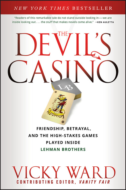 The Devil's Casino (Friendship, Betrayal, and the High Stakes Games Played Inside Lehman Brothers) by Vicky Ward, 9781118011492