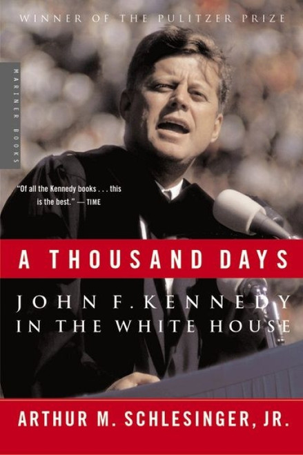 A Thousand Days (John F. Kennedy in the White House) by Arthur M. Schlesinger, Jr., 9780618219278