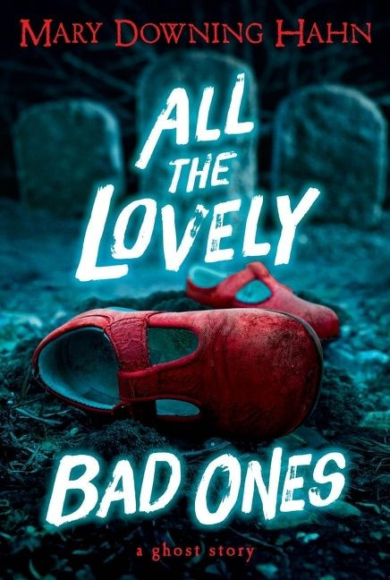 All the Lovely Bad Ones (A Ghost Story) by Mary Downing Hahn, 9780547248783