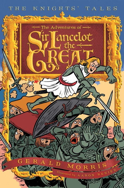 The Adventures of Sir Lancelot the Great by Gerald Morris, Aaron Renier, 9780547237565