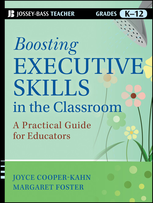 Boosting Executive Skills in the Classroom (A Practical Guide for Educators) by Joyce Cooper-Kahn, Margaret Foster, 9781118141090