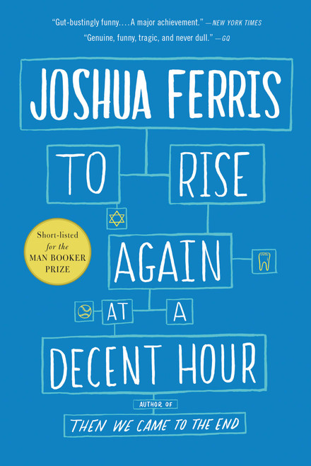 To Rise Again at a Decent Hour (A Novel) by Joshua Ferris, 9780316033992