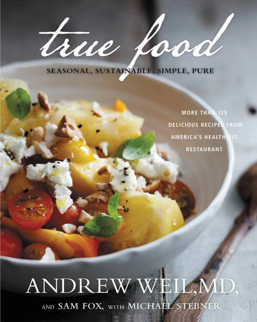True Food (Seasonal, Sustainable, Simple, Pure) - 9780316129411 by Andrew Weil, Michael Stebner, Sam Fox, 9780316129411