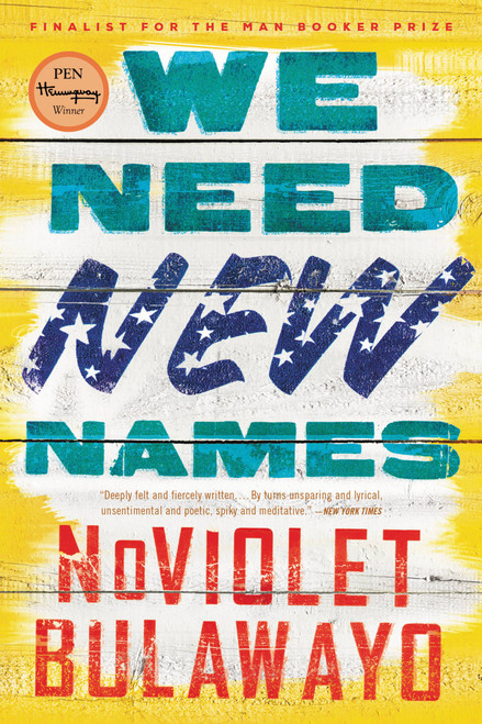 We Need New Names (A Novel) by NoViolet Bulawayo, 9780316230841