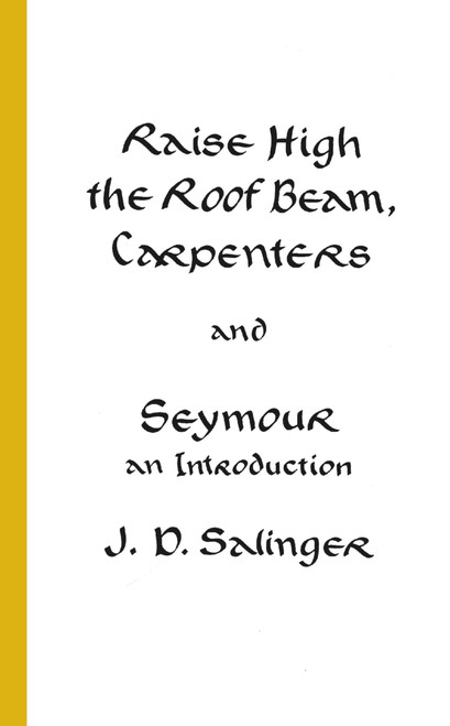 Raise High the Roof Beam, Carpenters and Seymour (An Introduction) - 9780316769518 by J. D. Salinger, 9780316769518