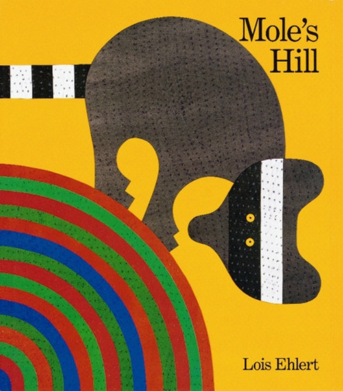 Mole's Hill (A Woodland Tale) by Lois Ehlert, Lois Ehlert, 9780152018900