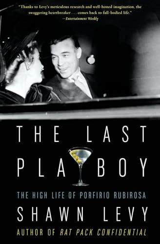The Last Playboy (The High Life of Porfirio Rubirosa) by Shawn Levy, 9780007170609