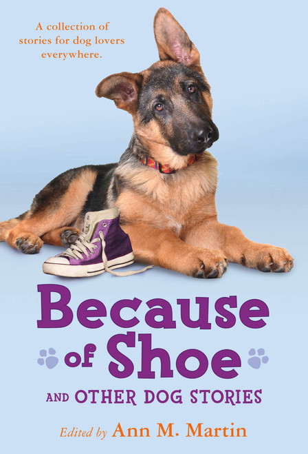 Because of Shoe and Other Dog Stories by Margarita Engle, Valerie Hobbs, Ann M. Martin, Jon J Muth, Wendy Orr, Mathew de la Pena, Aleksey & Olga Ivanov, Pam Munoz Ryan, Mark Teague, Thacher Hurd, 9781250027283