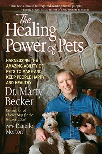 The Healing Power of Pets (Harnessing the Amazing Ability of Pets to Make and Keep People Happy and Healthy) by Marty Becker, Dan Morton, 9780786886913