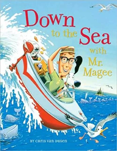 Down to the Sea with Mr. Magee - 9780811852258 by Chris Van Dusen