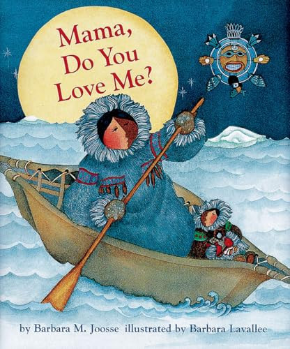 Mama, Do You Love Me? ((Books about Mother's Love, Mama and Baby Forever Book)) - 9780877017592 by Barbara Joosse, 9780877017592