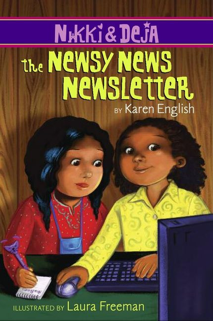 Nikki and Deja: The Newsy News Newsletter (Nikki and Deja, Book Three) by Karen English, Laura Freeman, 9780547406268
