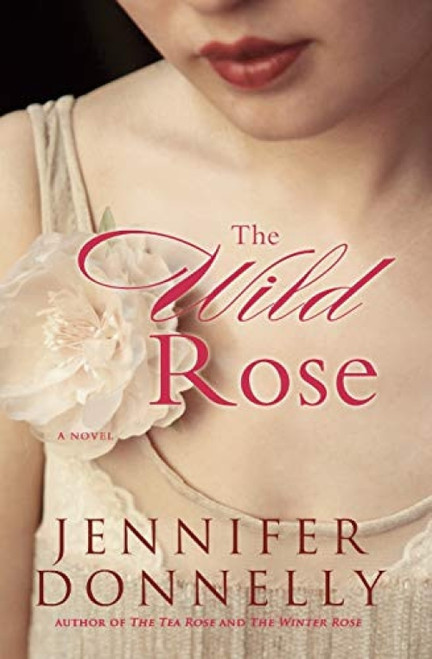 The Wild Rose by Jennifer Donnelly, 9781401307479