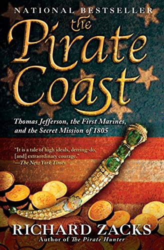 The Pirate Coast (Thomas Jefferson, the First Marines, and the Secret Mission of 1805) by Richard Zacks, 9781401308490