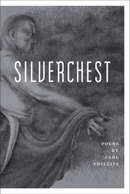 Silverchest (Poems) by Carl Phillips, 9780374534332