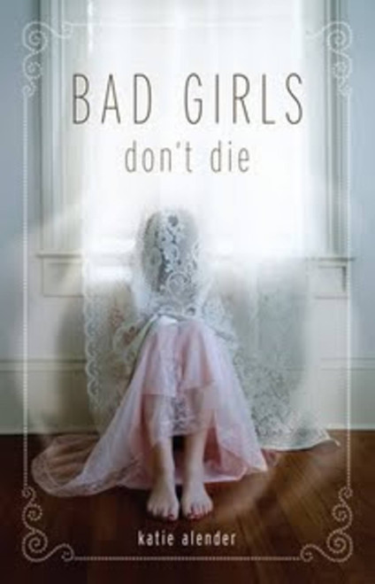 Bad Girls Don't Die by Katie Alender, 9781423108771