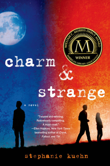 Charm & Strange (A Novel) by Stephanie Kuehn, 9781250049179