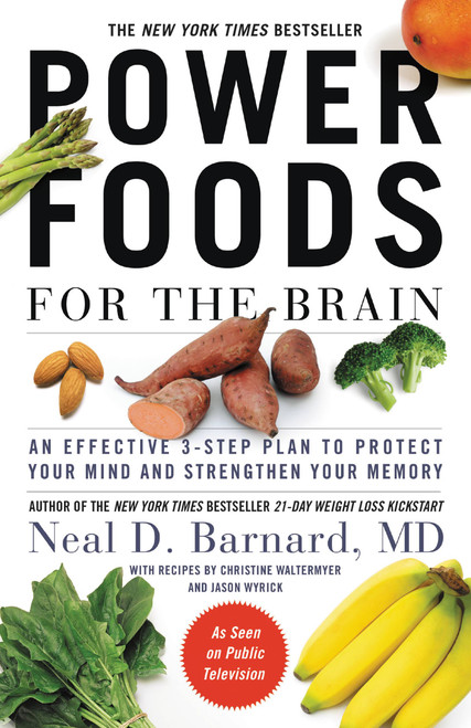 Power Foods for the Brain (An Effective 3-Step Plan to Protect Your Mind and Strengthen Your Memory) - 9781455512201 by Neal D Barnard, MD, 9781455512201