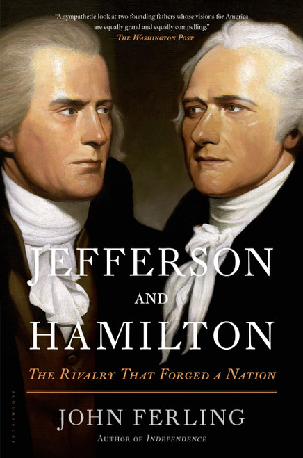 Jefferson and Hamilton (The Rivalry That Forged a Nation) - 9781608195435 by John Ferling, 9781608195435