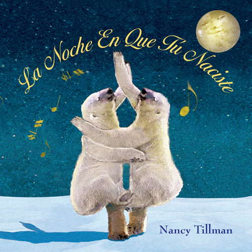 La Noche En Que Tú Naciste (On the Night You Were Born - Spanish edition) - 9781250059741 by Nancy Tillman, 9781250059741