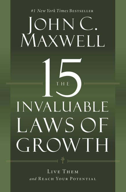 The 15 Invaluable Laws of Growth (Live Them and Reach Your Potential) - 9781599953670 by John C. Maxwell, 9781599953670