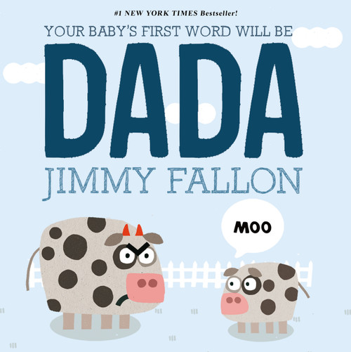 Your Baby's First Word Will Be DADA by Jimmy Fallon, Miguel Ordóñez, 9781250071811