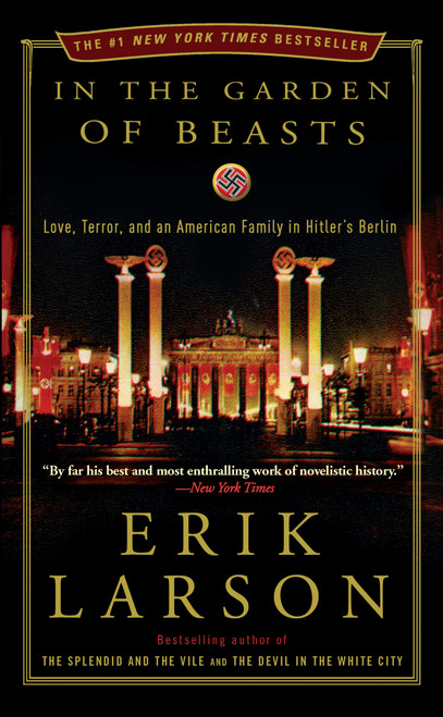 In the Garden of Beasts (Love, Terror, and an American Family in Hitler's Berlin) - 9780307408853 by Erik Larson, 9780307408853