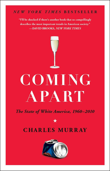 Coming Apart (The State of White America, 1960-2010) by Charles Murray, 9780307453433