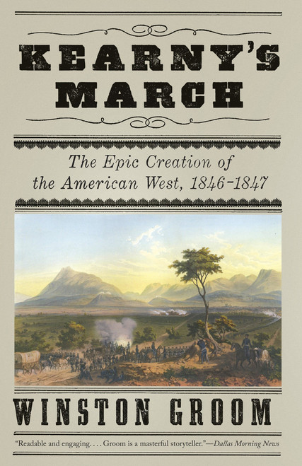 Kearny's March (The Epic Creation of the American West, 1846-1847) by Winston Groom, 9780307455741