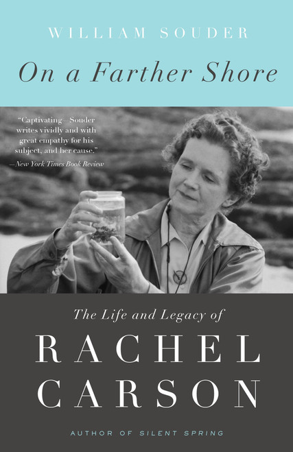 On a Farther Shore (The Life and Legacy of Rachel Carson, Author of Silent Spring) by William Souder, 9780307462213
